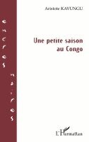 Kavungu Aristote - petite saison au Congo, Häftad. Tillgänglighet: Lägg i varukorg