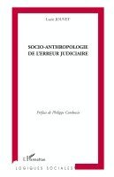 Socio-anthropologie de l'erreur judiciaire