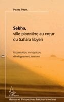 Sebha, ville pionnière au coeur du Sahara libyen