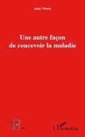 Thouin Jacky - autre façon de concevoir la maladie, Häftad