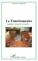 Edouard Kali Tchikati - fonctionnaire naguère respecté et envié, Häftad. Tillgänglighet: Lägg i varukorg