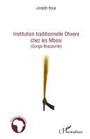 Joseph Itoua - Institution traditionnelle Otwere chez les Mbosi, Häftad. Tillgänglighet: Lägg i varukorg