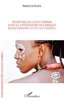 Nathalie Etoke - Ecriture du corps feminin dans la litterature de l'Afrique francopho, Häftad. Tillgänglighet: Lägg i varukorg
