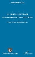 Binet Letac Pierrette - Les soeurs de l'Hôtel-Dieu dans le Paris des XIVe et XVe siècles, Häftad