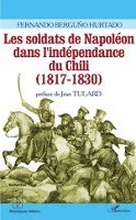 Berguno Hurtado Fernando - Les soldats de Napoléon dans l'indépendance du Chili (1817-1830), Häftad