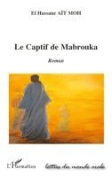 El Hassane Aït Moh - captif de Mabrouka, Häftad. Tillgänglighet: Lägg i varukorg