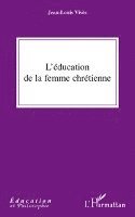 Bernard Jolibert - L'éducation de la femme chrétienne, Häftad. Tillgänglighet: Lägg i varukorg