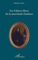 Madeleine Rudigoz Lassère - Les Cahiers bleus de la maréchale Oudinot, Häftad. Tillgänglighet: Lägg i varukorg