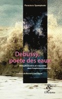 Francesco Spampinato - Debussy, poète des eaux, Häftad