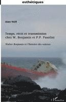 Alain Naze - Temps, récit et transmission chez W. Benjamin et P.P. Pasolini, Häftad. Tillgänglighet: Lägg i varukorg