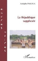 Adolphe Pakoua - République suppliciée, Häftad