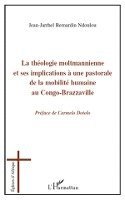 Ndoulou Jean-Bernardin - théologie moltmannienne et ses implications à une pastorale de la mobilité humaine au Congo-Brazzaville, Häftad