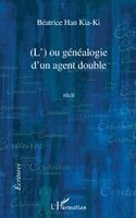 Béatrice Han Kia-Ki - L' Ou Genealogie d'Un Agent Double Recit, Häftad. Tillgänglighet: Lägg i varukorg