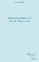 Lucien Ayissi - Rationalité prédatrice et crise de l'Etat de droit, Häftad