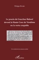 Philippe Riviale - procès de Gracchus Babeuf devant la Haute Cour de Vendôme ou la vertu coupable, Häftad