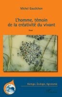 Gaudichon Michel - L'homme, témoin de la créativité du vivant, Häftad. Tillgänglighet: Lägg i varukorg