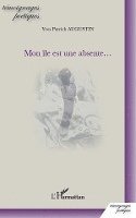 Augustin Yves-Patrick - Mon île est une absente..., Häftad