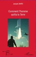 Jacques Marc - Comment l'homme quitta la Terre, Häftad