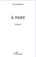 Paul Ballanfat - A part, Häftad. Tillgänglighet: Lägg i varukorg