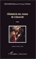 Harmattan Cote D Ivoire - L'alchimiste des visions du crépuscule, Häftad