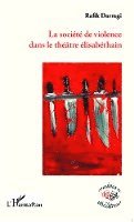 Darragi Rafik - société de violence dans le théâtre élisabéthain, Häftad