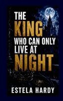 Estela Hardy - The King Who Can Only Live at Night, Häftad