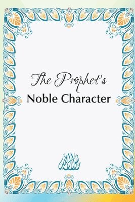 Amr Khaled - Prophet's Noble Character, Häftad