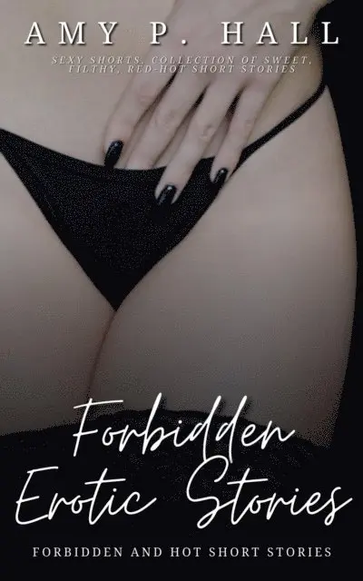 Amy Hall - Forbidden Erotic Stories - Forbidden and Hot Short Stories, E-bok. Tillgänglighet: Lägg i varukorg