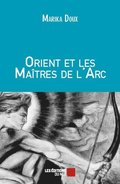 Orient et les Maitres de l'Arc