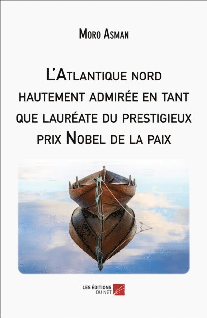 Asman Moro Asman - L'Atlantique nord hautement admirée en tant que lauréate du prestigieux prix Nobel de la paix, E-bok