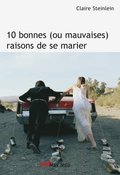 10 bonnes (ou mauvaises) raisons de se marier