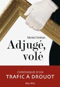 Adjugé, volé. Chronique d''un trafic ÿ Drouot