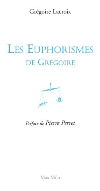 Gregoire LACROIX - Les euphorismes de Grégoire. Tome 1, E-bok