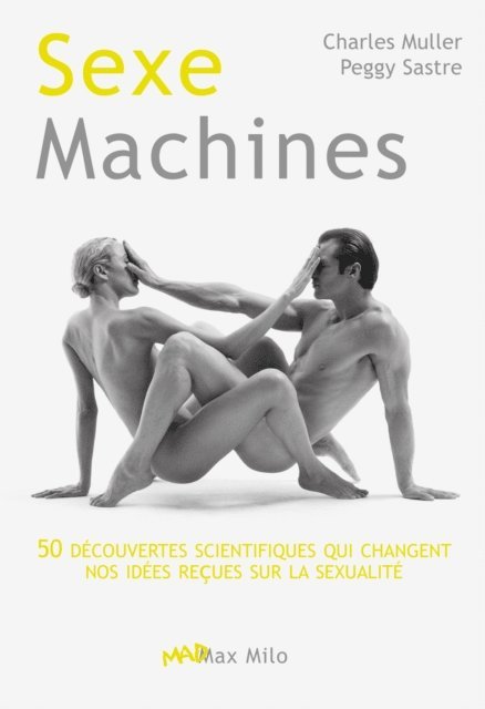 Charles Muller, Peggy SASTRE - Sexe machines. 50 découvertes scientifiques qui changent nos idées reçues sur la sexualité, E-bok
