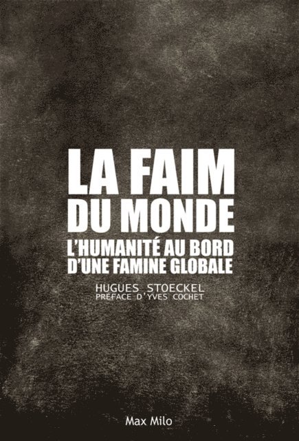Hugues Stoekel, Yves Cochet - La faim du monde, E-bok