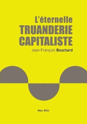 Jean-François Bouchard - L'éternelle truanderie capitaliste, Häftad. Tillgänglighet: Lägg i varukorg