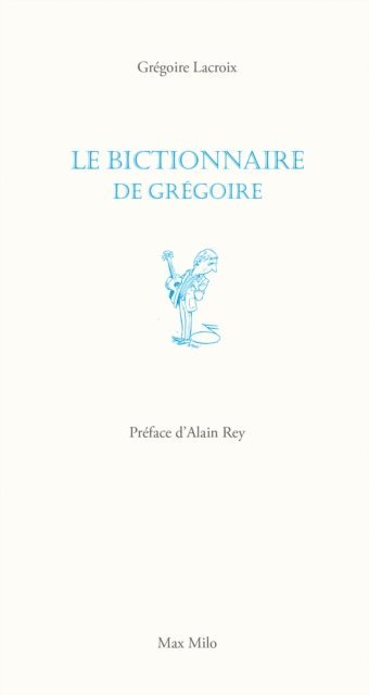Gregoire LACROIX - Le bictionnaire de Grégoire, E-bok