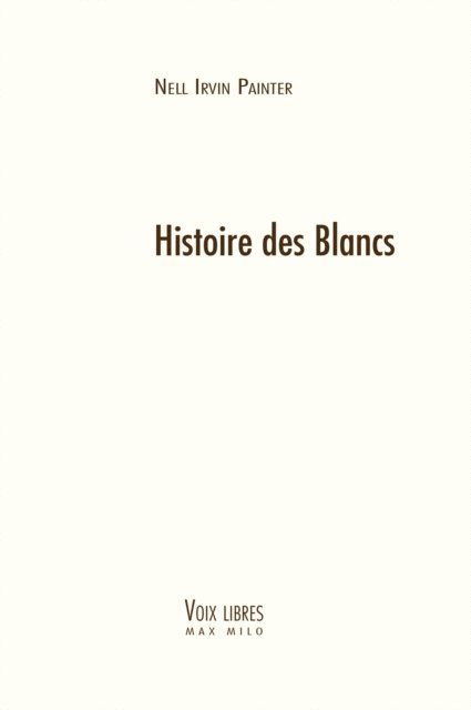 Nell Irvin Painter - Histoire des Blancs, E-bok