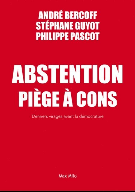 Stephane Guyot, Philippe Pascot, Andre Bercoff - Abstention. Piège à cons, E-bok. Tillgänglighet: Lägg i varukorg