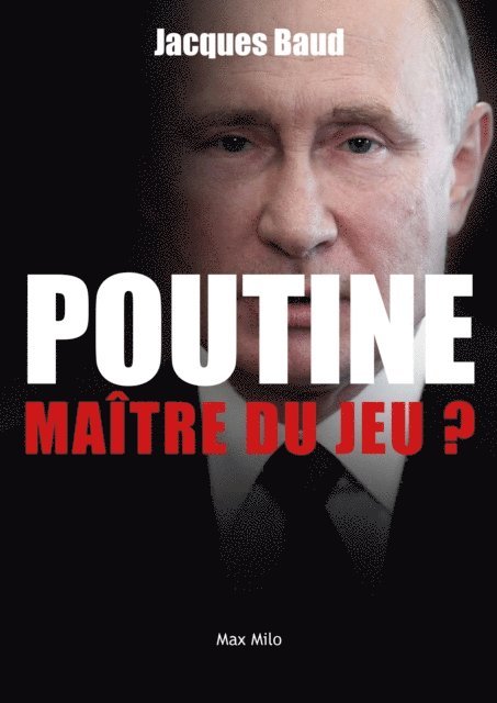 Jacques Baud - Poutine : Maître du jeu ?, E-bok
