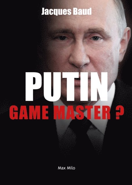 Jacques Baud - Putin : Game Master?, E-bok