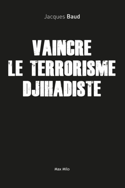 Jacques Baud - Vaincre le terrorisme djihadiste, E-bok