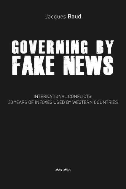 Jacques Baud - Governing by fake news, E-bok