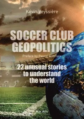 Kévin Veyssière - Soccer club geopolitics, Häftad. Tillgänglighet: Lägg i varukorg