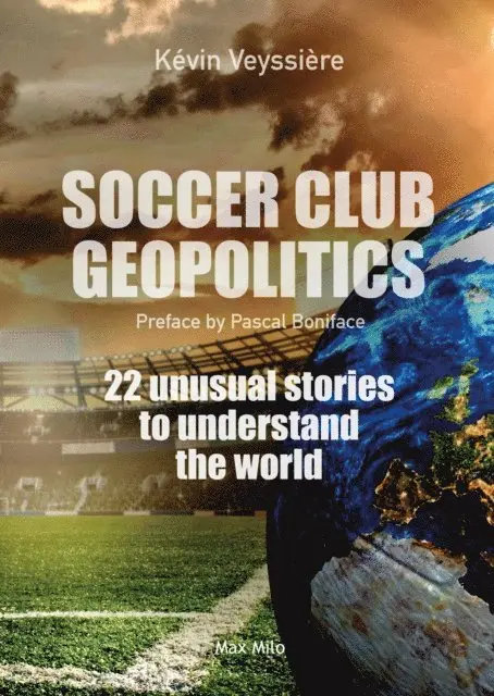 Kevin Veyssiere - Soccer club geopolitics, E-bok. Tillgänglighet: Lägg i varukorg