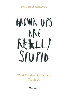 Grown Ups are Really Stupid