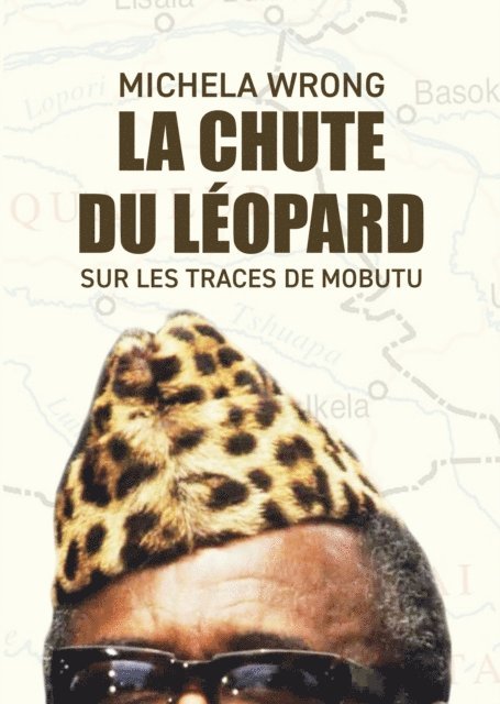 Michela Wrong - La chute du léopard. Sur les traces de Mobutu, E-bok