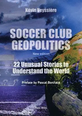 Kévin Veyssière - Soccer Club Geopolitics - New edition, Häftad. Tillgänglighet: Lägg i varukorg