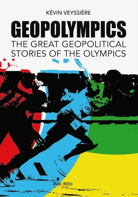 Kevin Veyssiere - Geopolympics. The great geopolitical stories of the Olympics, E-bok. Tillgänglighet: Lägg i varukorg