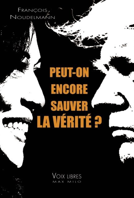 Francois Noudelmann - Peut-on encore sauver la vérité ?, E-bok